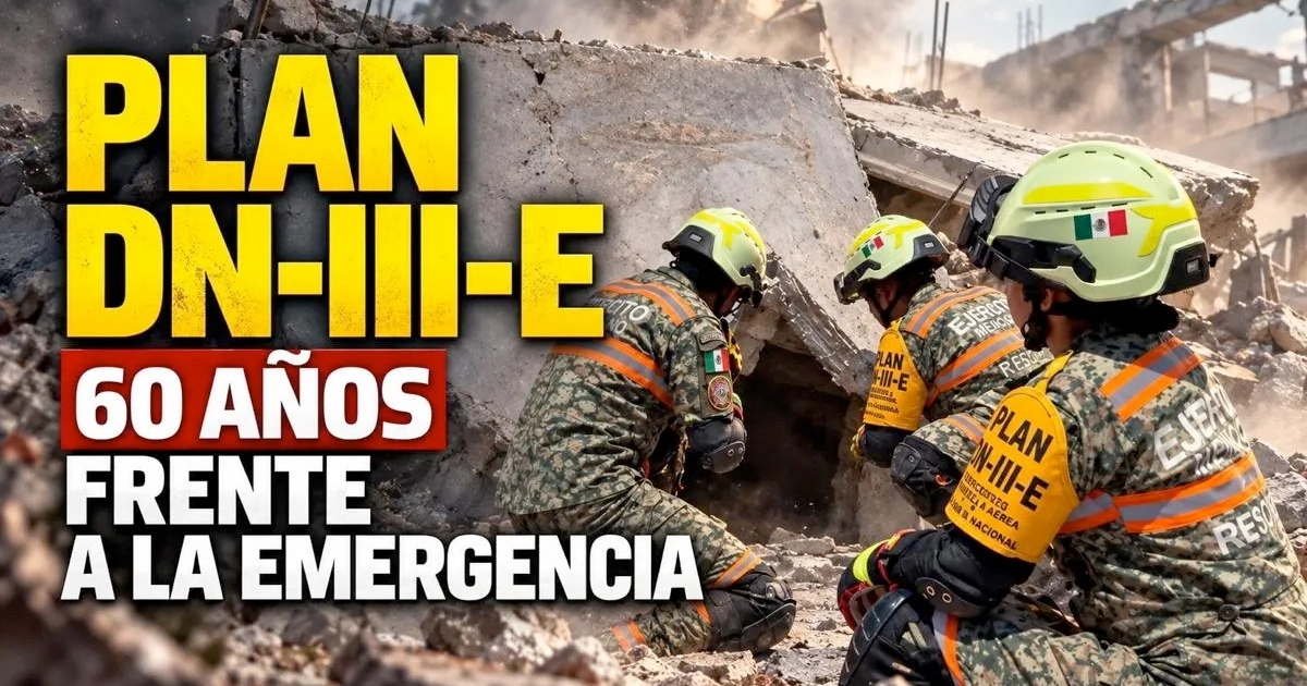 Plan DN-III-E cumple 60 años: así responde México ante desastres